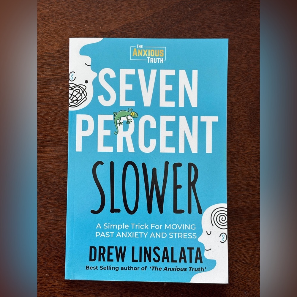 Seven Percent Slower by Drew Linsalata – Anxiety & Stress Self Help